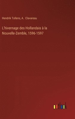 bokomslag L'hivernage des Hollandais  la Nouvelle-Zemble, 1596-1597