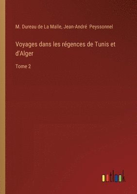 Voyages dans les régences de Tunis et d'Alger