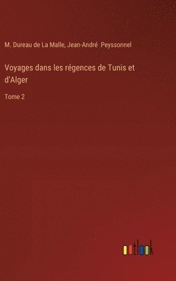 Voyages dans les régences de Tunis et d'Alger