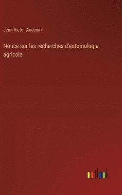 Notice sur les recherches d'entomologie agricole