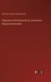 bokomslag Allgemeine Schriftenkunde der gesammten Wappenwissenschaft