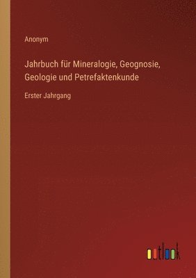 bokomslag Jahrbuch fr Mineralogie, Geognosie, Geologie und Petrefaktenkunde