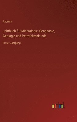 Jahrbuch fr Mineralogie, Geognosie, Geologie und Petrefaktenkunde 1