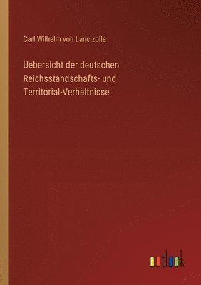 Uebersicht der deutschen Reichsstandschafts- und Territorial-Verhltnisse 1