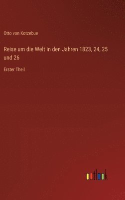 Reise um die Welt in den Jahren 1823, 24, 25 und 26 1