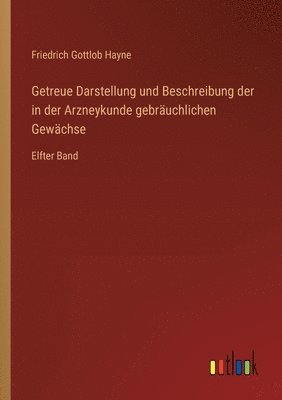 bokomslag Getreue Darstellung und Beschreibung der in der Arzneykunde gebruchlichen Gewchse