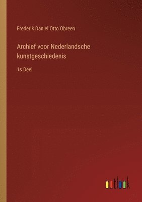 Archief voor Nederlandsche kunstgeschiedenis 1