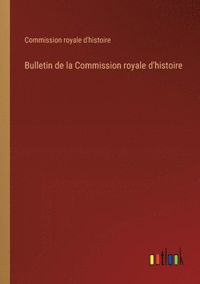 Bulletin de la Commission royale d'histoire 1