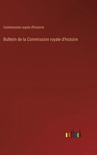 bokomslag Bulletin de la Commission royale d'histoire