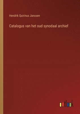 Catalogus van het oud synodaal archief