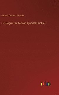 bokomslag Catalogus van het oud synodaal archief