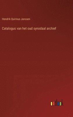 bokomslag Catalogus van het oud synodaal archief