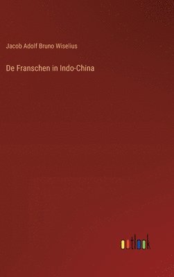 bokomslag De Franschen in Indo-China