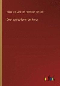 bokomslag De praerogatieven der kroon