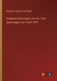 bokomslag Eenige beschouvingen over Art. 3 der spoorweguet van 9 April 1875