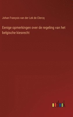 Eenige opmerkingen over de regeling van het belgische kiesrecht 1