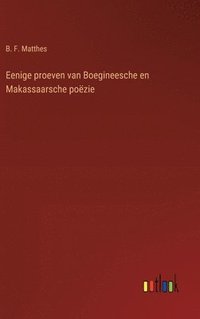 bokomslag Eenige proeven van Boegineesche en Makassaarsche poëzie