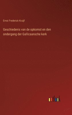 Geschiedenis van de opkomst en den ondergang der Gallicaansche kerk 1