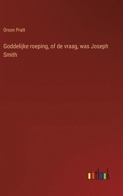 bokomslag Goddelijke roeping, of de vraag, was Joseph Smith