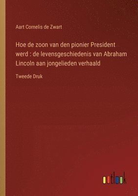 bokomslag Hoe de zoon van den pionier President werd