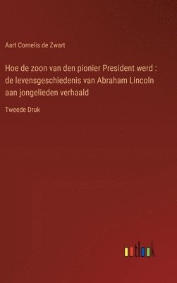 bokomslag Hoe de zoon van den pionier President werd