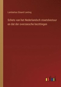 bokomslag Schets van het Nederlandsch staatsbestuur en dat der overzeesche bezittingen