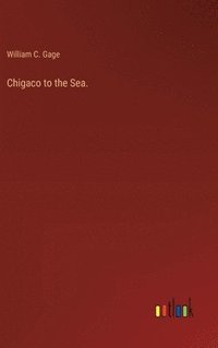 bokomslag Chigaco to the Sea.