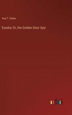 bokomslag Eureka; Or, the Golden Door Ajar