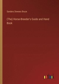 bokomslag (The) Horse-Breeder's Guide and Hand Book