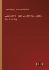 bokomslag Alexander's Feast, Macflecknoe, and St. Cecilia's Day