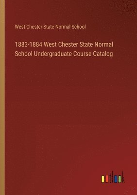 bokomslag 1883-1884 West Chester State Normal School Undergraduate Course Catalog