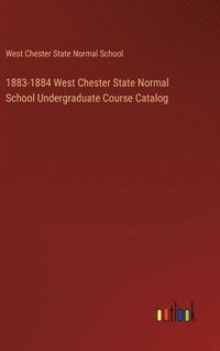 bokomslag 1883-1884 West Chester State Normal School Undergraduate Course Catalog