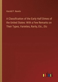 bokomslag A Classification of the Early Half Dimes of the United States