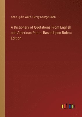 bokomslag A Dictionary of Quotations From English and American Poets