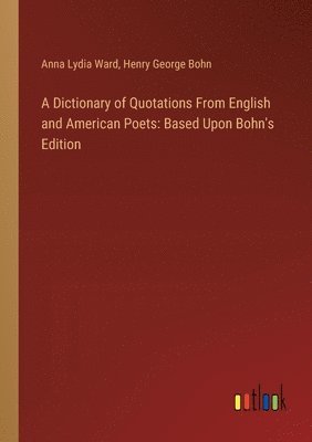 bokomslag Dictionary of Quotations From English and American Poets