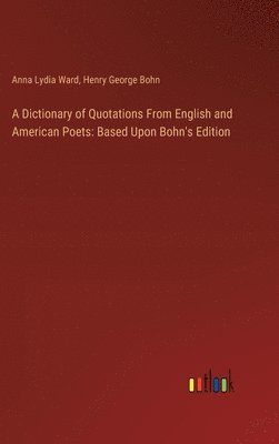 bokomslag A Dictionary of Quotations From English and American Poets