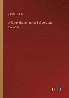 Greek Grammar, for Schools and Colleges