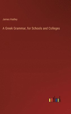 Greek Grammar, for Schools and Colleges