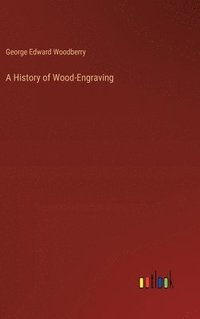 bokomslag A History of Wood-Engraving