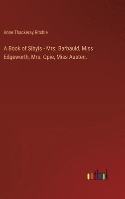 bokomslag A Book of Sibyls - Mrs. Barbauld, Miss Edgeworth, Mrs. Opie, Miss Austen.