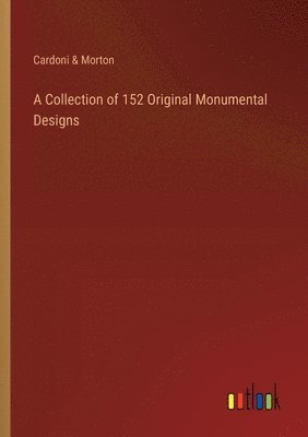A Collection of 152 Original Monumental Designs 1