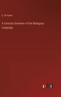 bokomslag A Concise Grammar of the Malagasy Language