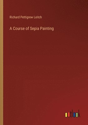 A Course of Sepia Painting 1