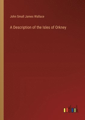 bokomslag A Description of the Isles of Orkney