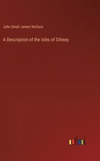 bokomslag A Description of the Isles of Orkney