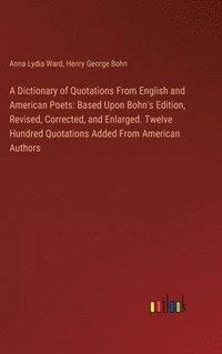 bokomslag A Dictionary of Quotations From English and American Poets