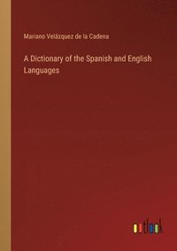 bokomslag A Dictionary of the Spanish and English Languages