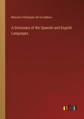bokomslag Dictionary of the Spanish and English Languages