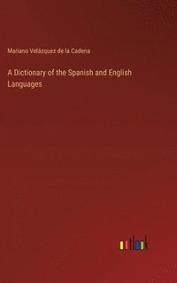 bokomslag A Dictionary of the Spanish and English Languages