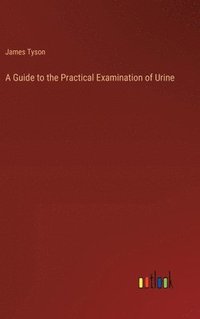 bokomslag A Guide to the Practical Examination of Urine